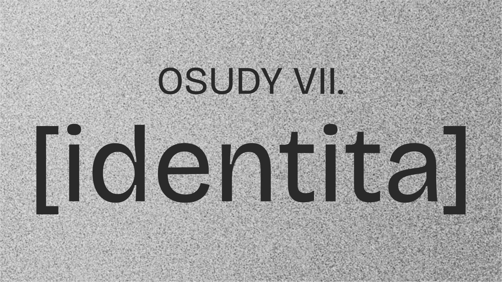 IDENTITA – OSUDY VII. – tvorivé dielne